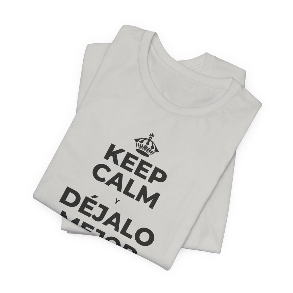 KEEP CALM Y DÉJALO MEJOR DE COMO ESTABA T-Shirt (Baby Blue–Silver)