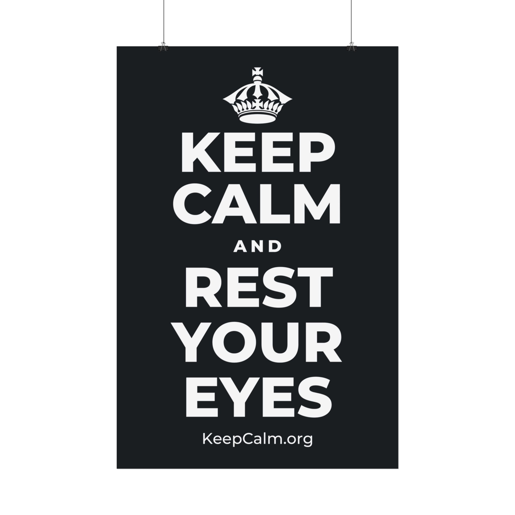 KEEP CALM AND REST YOUR EYES Satin Poster (Dark)
