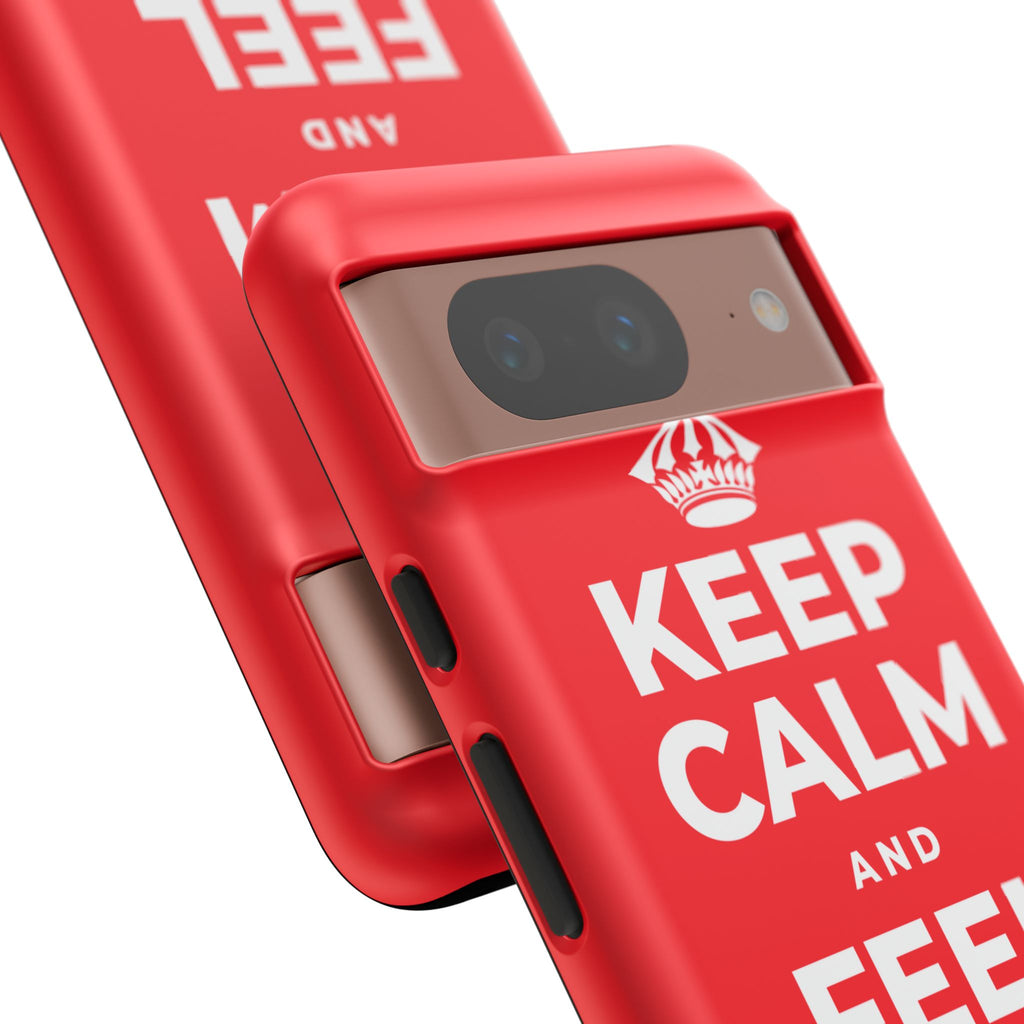 KEEP CALM AND FEEL YOUR FEET Phone Case