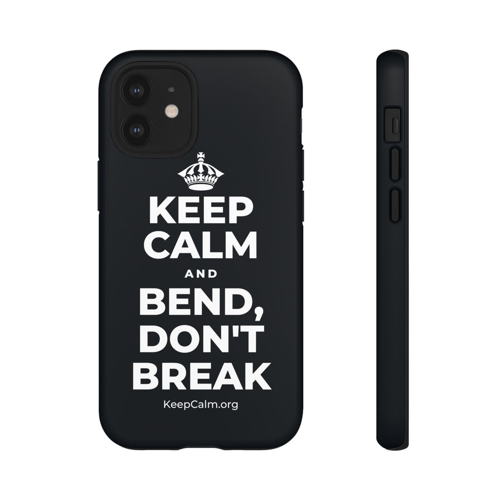 KEEP CALM AND BEND, DON'T BREAK Phone Case (Dark)
