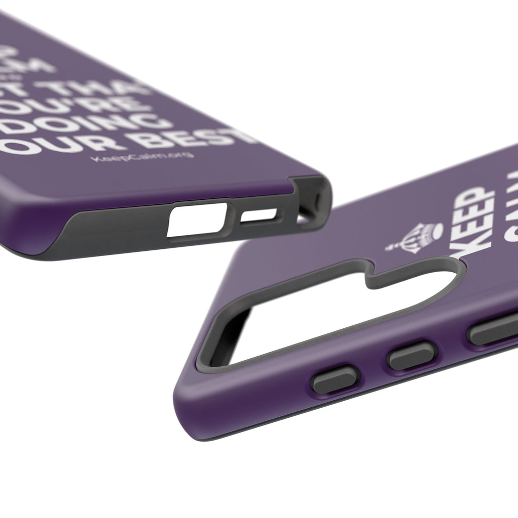 KEEP CALM AND TRUST THAT YOU'RE DOING YOUR BEST Phone Case