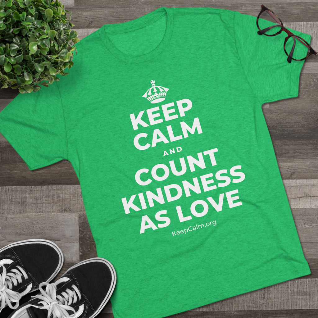 KEEP CALM AND COUNT KINDNESS AS LOVE Tri-Blend Tee