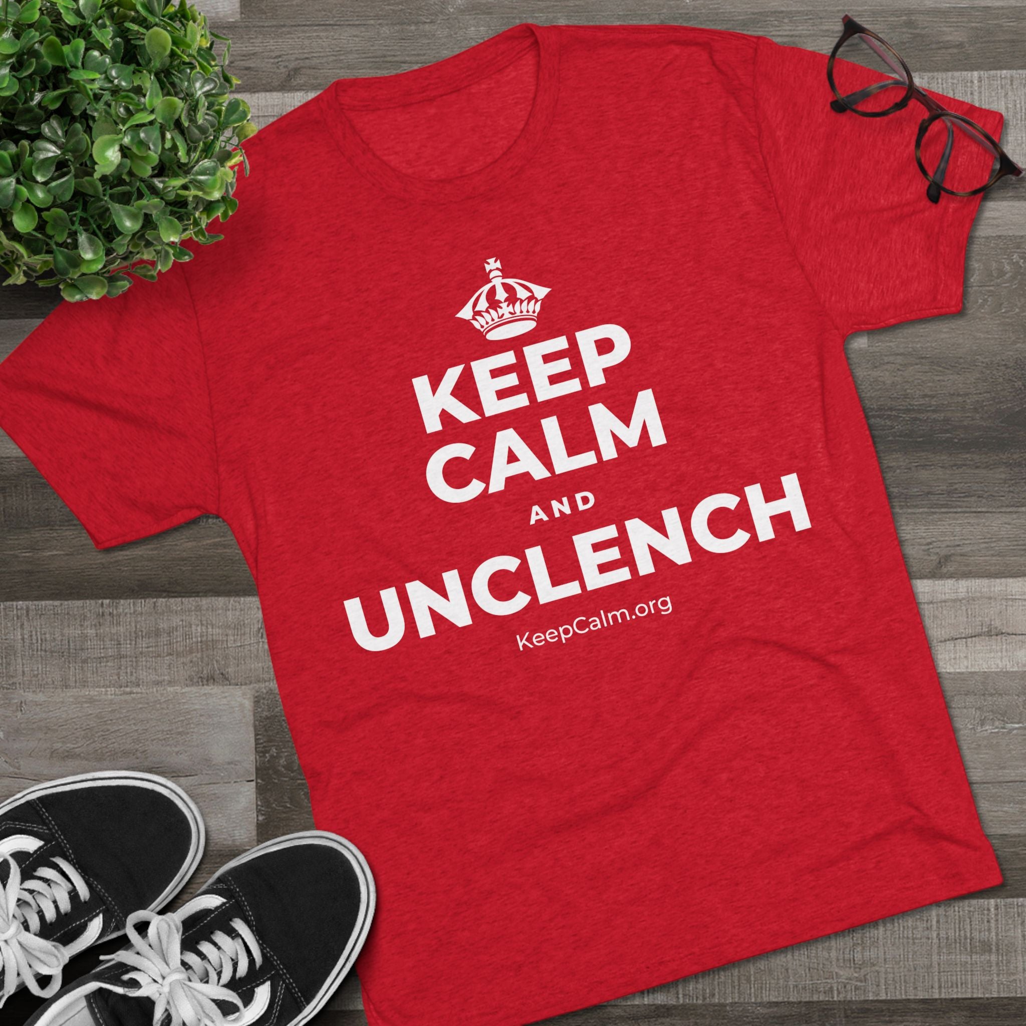 KEEP CALM AND UNCLENCH Tri-Blend Tee