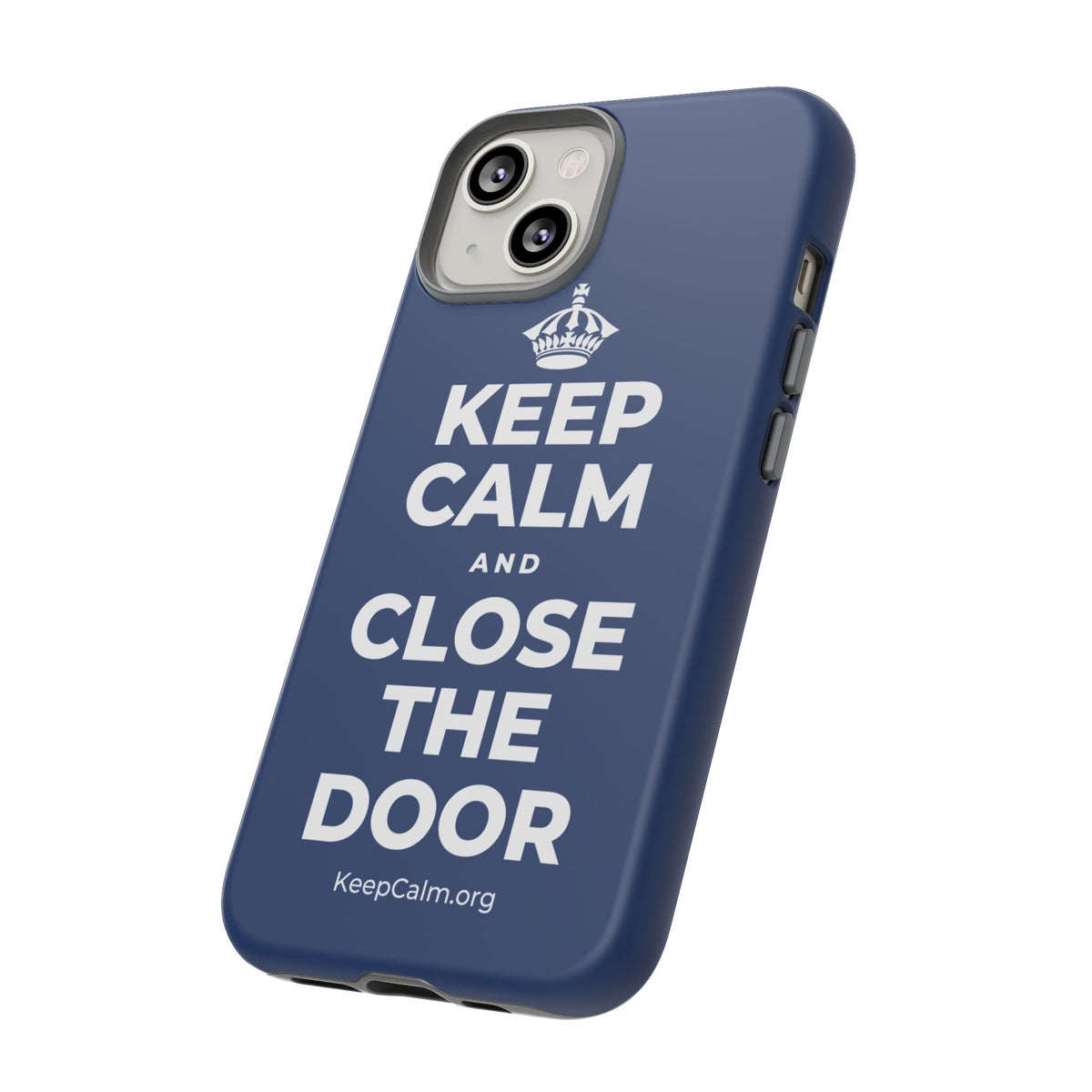 KEEP CALM AND CLOSE THE DOOR Phone Case