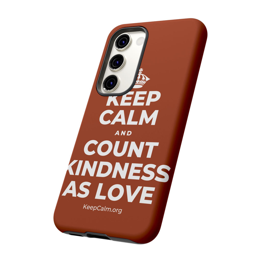 KEEP CALM AND COUNT KINDNESS AS LOVE Phone Case