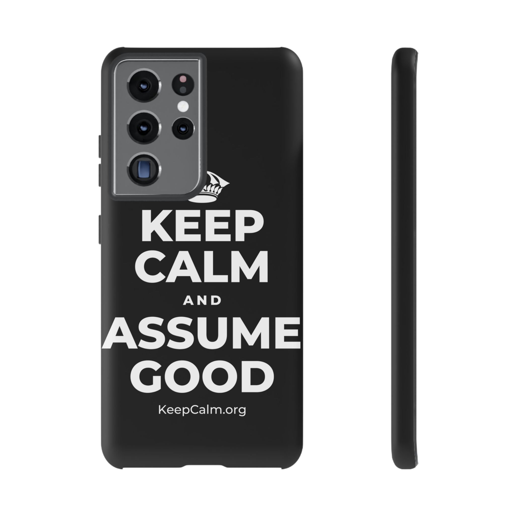 KEEP CALM AND ASSUME GOOD Phone Case