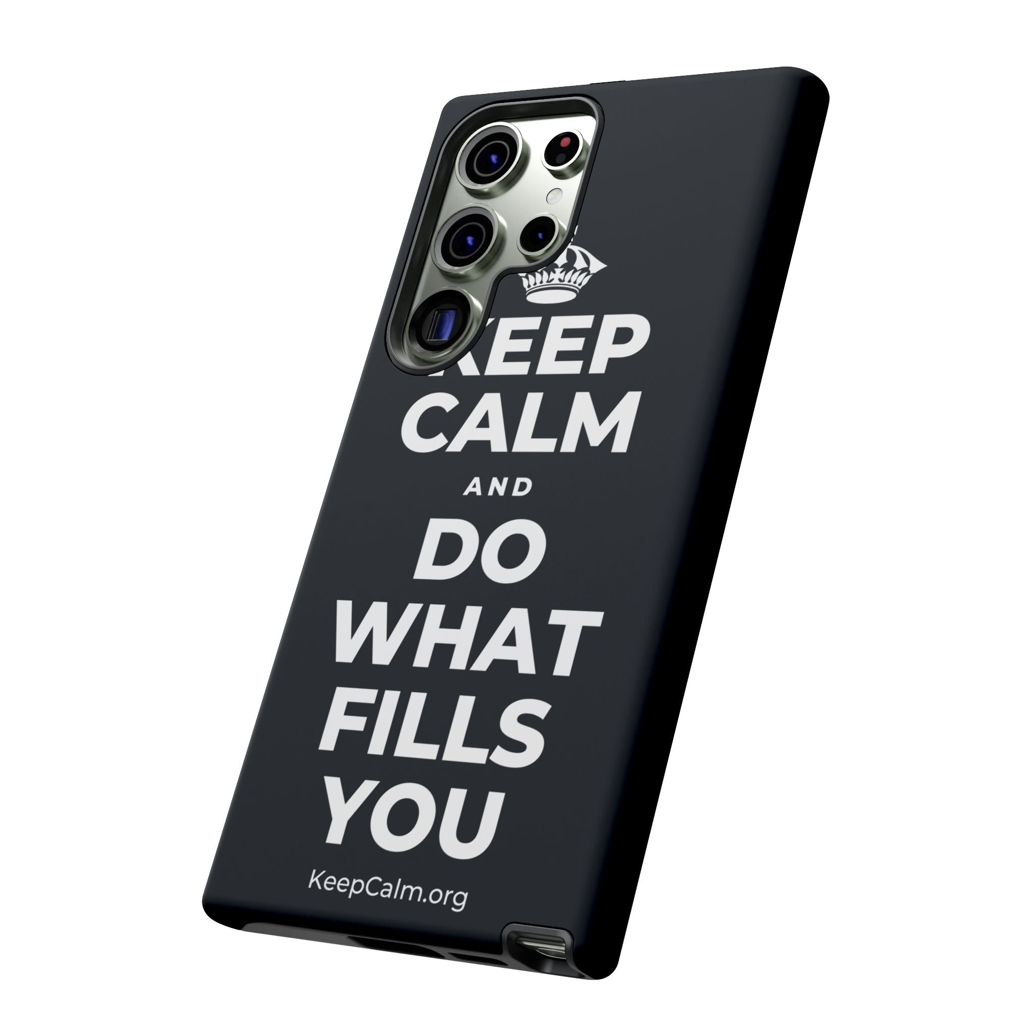 KEEP CALM AND DO WHAT FILLS YOU Phone Case (Dark)