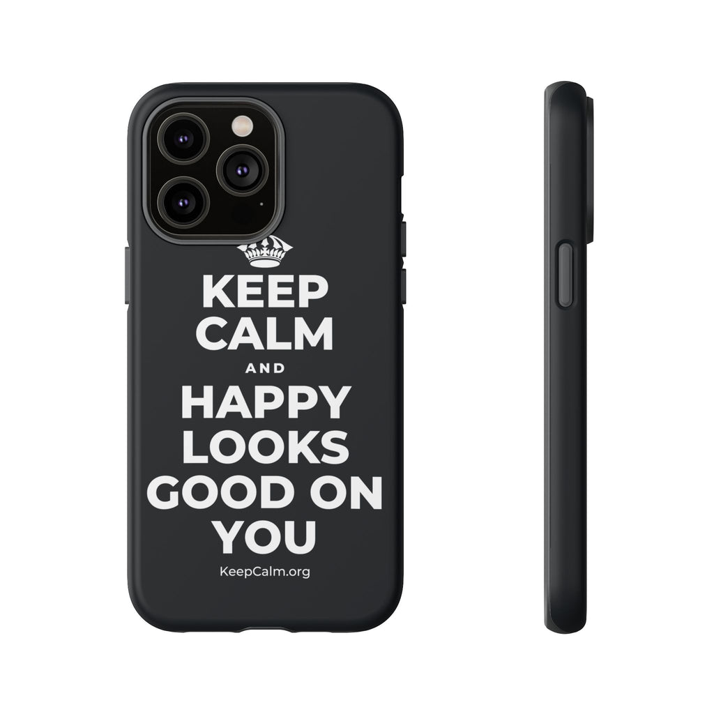KEEP CALM AND HAPPY LOOKS GOOD ON YOU Phone Case (Dark)