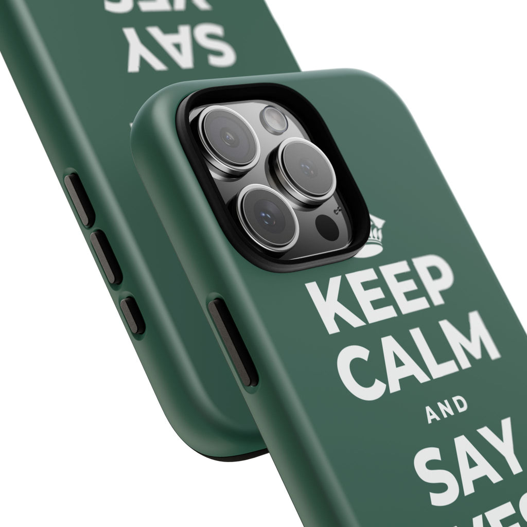 KEEP CALM AND SAY YES TO FUN Phone Case