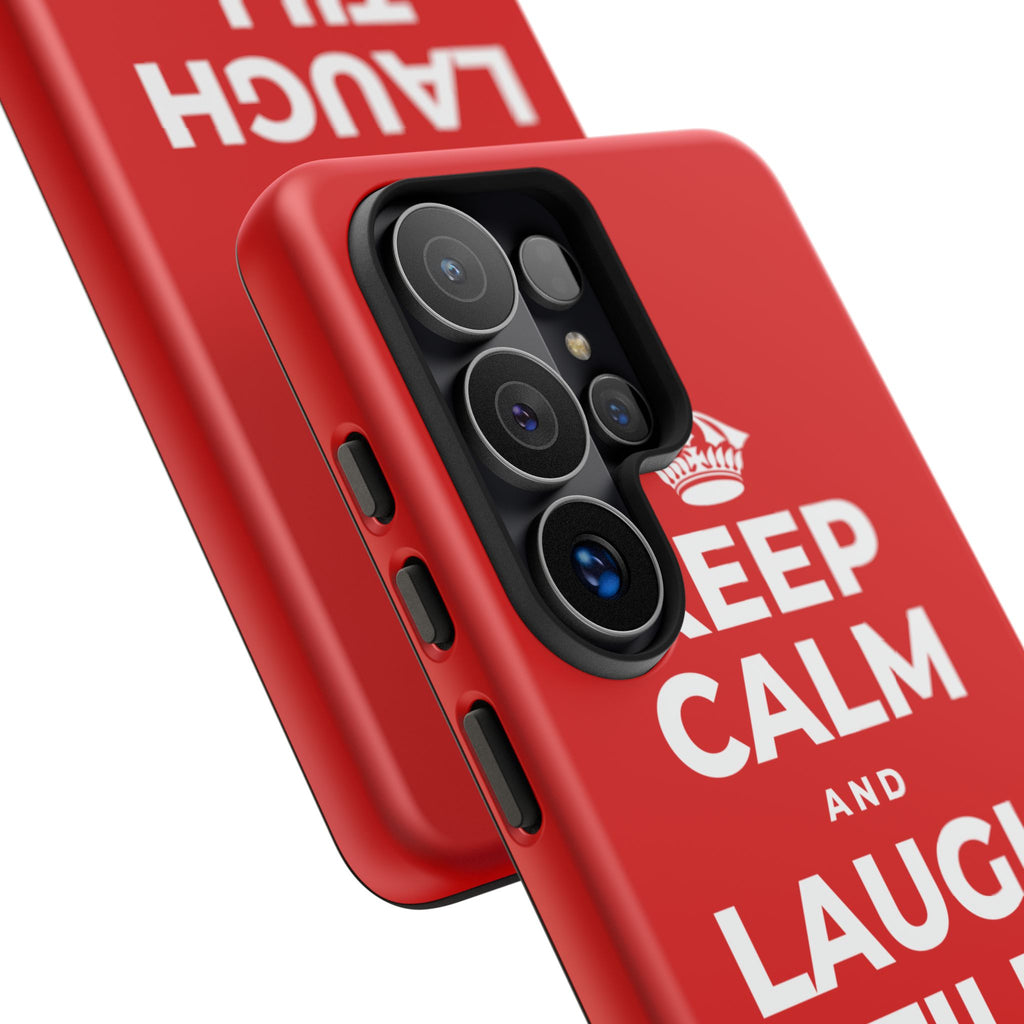 KEEP CALM AND LAUGH TILL IT'S BETTER Phone Case