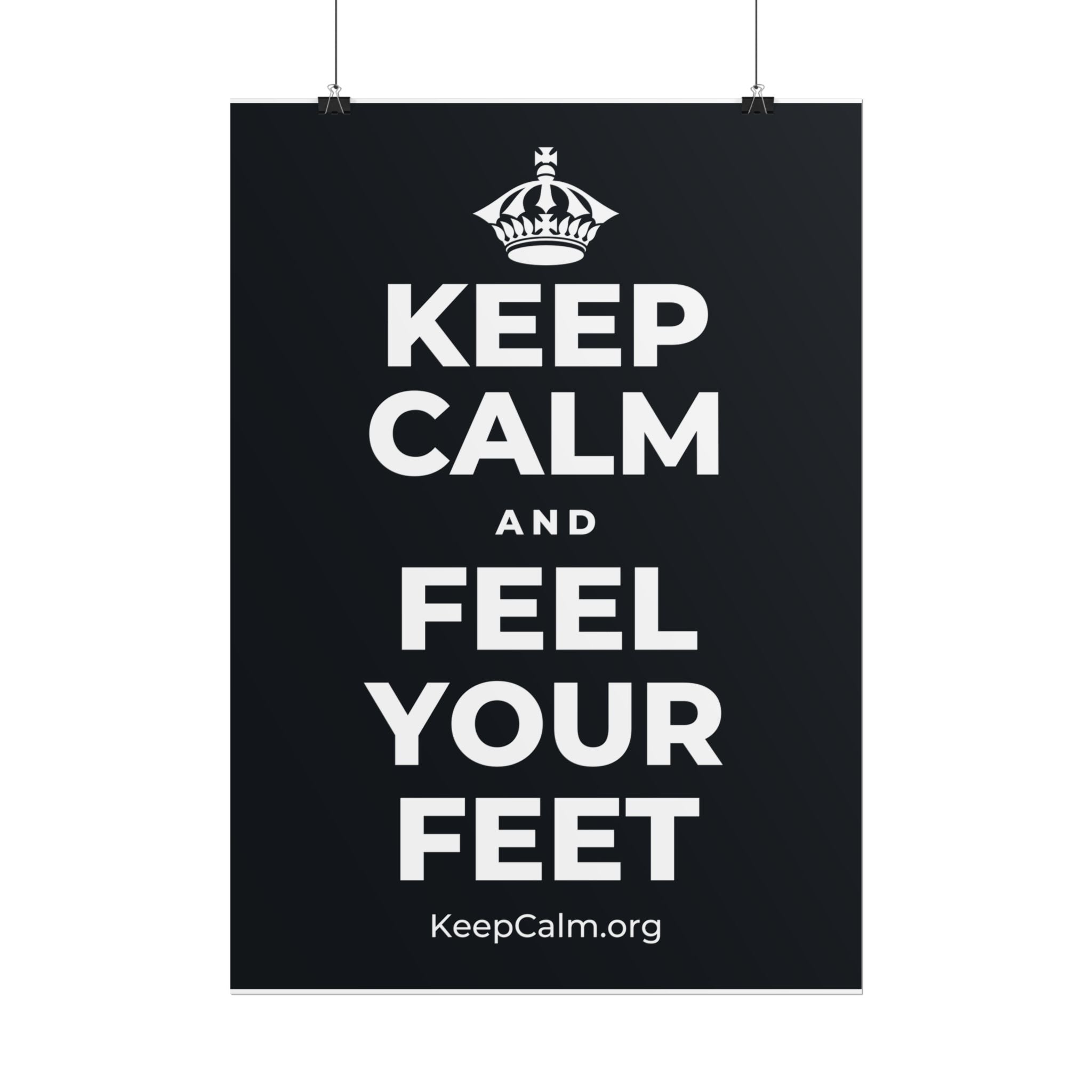 KEEP CALM AND FEEL YOUR FEET Poster (Dark)