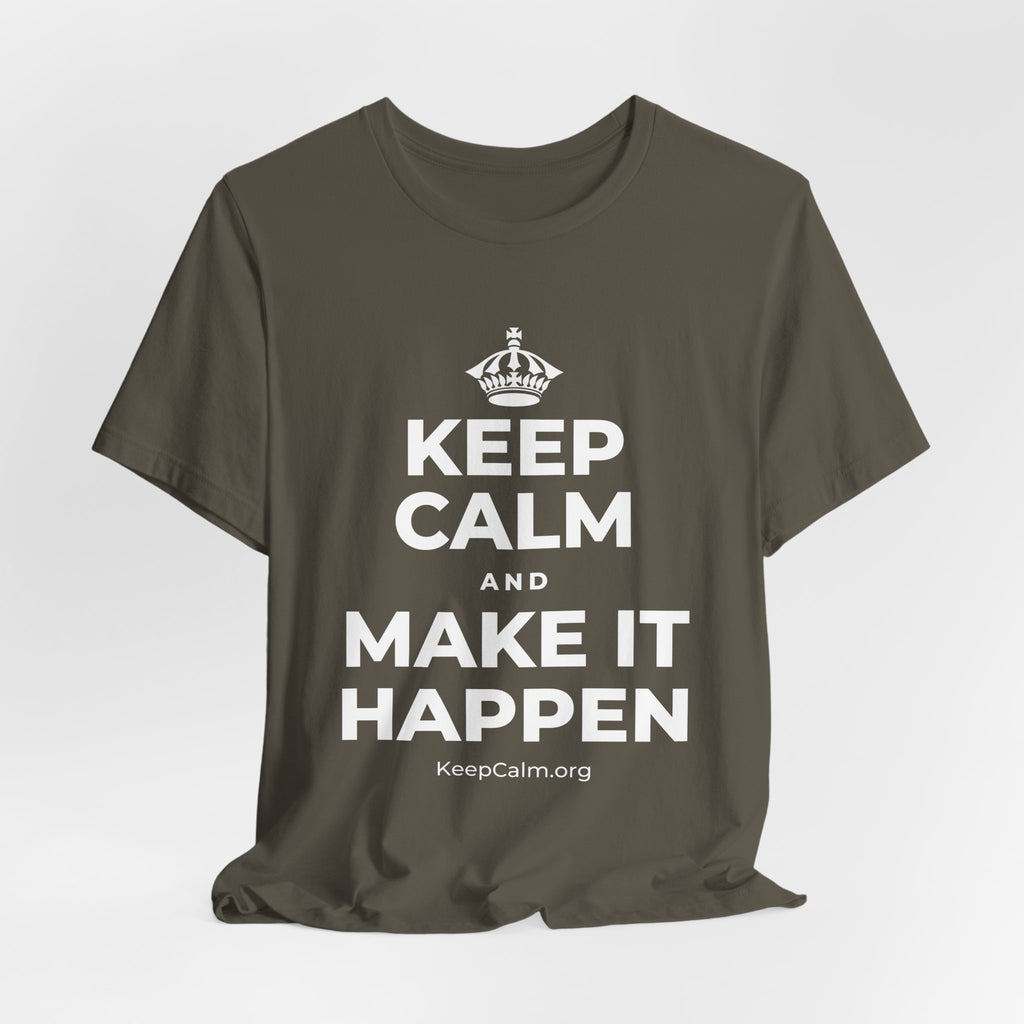 KEEP CALM AND MAKE IT HAPPEN T-Shirt (White–Asphalt)