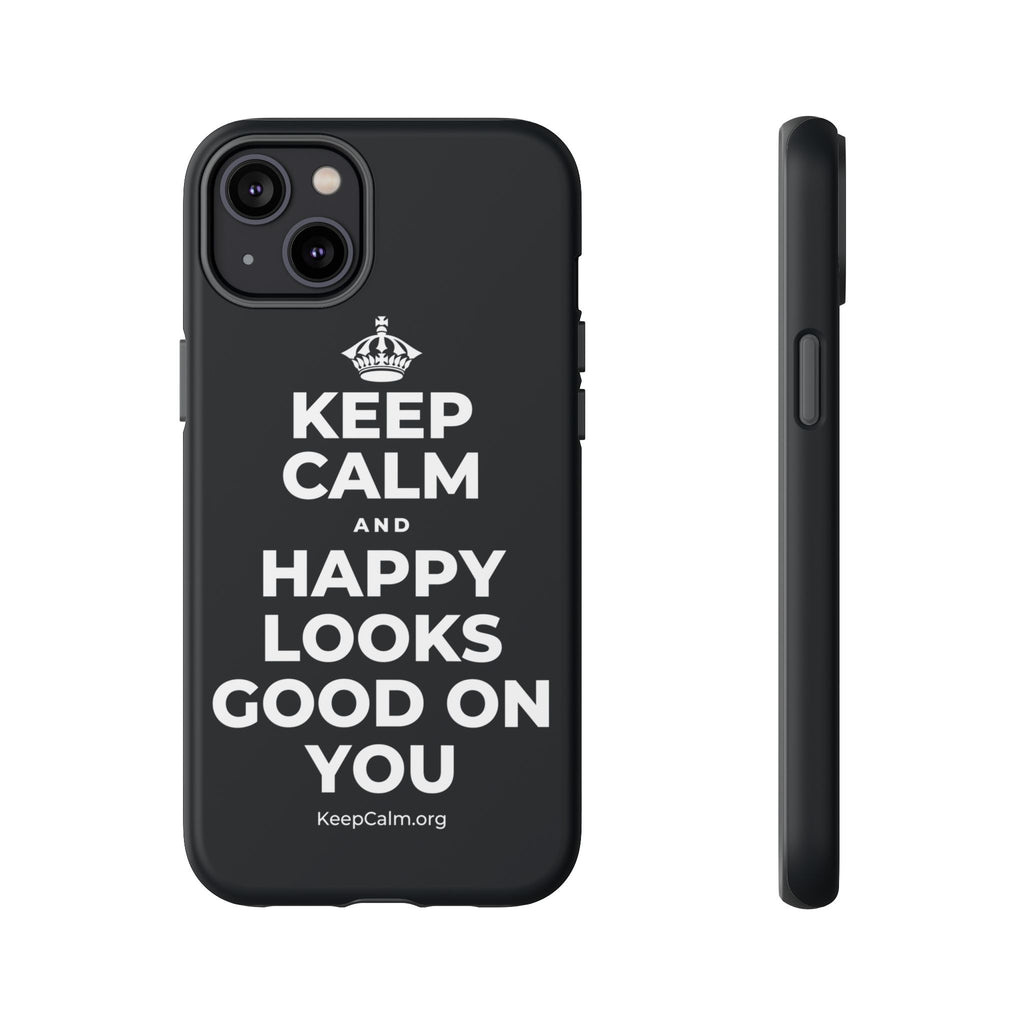 KEEP CALM AND HAPPY LOOKS GOOD ON YOU Phone Case (Dark)