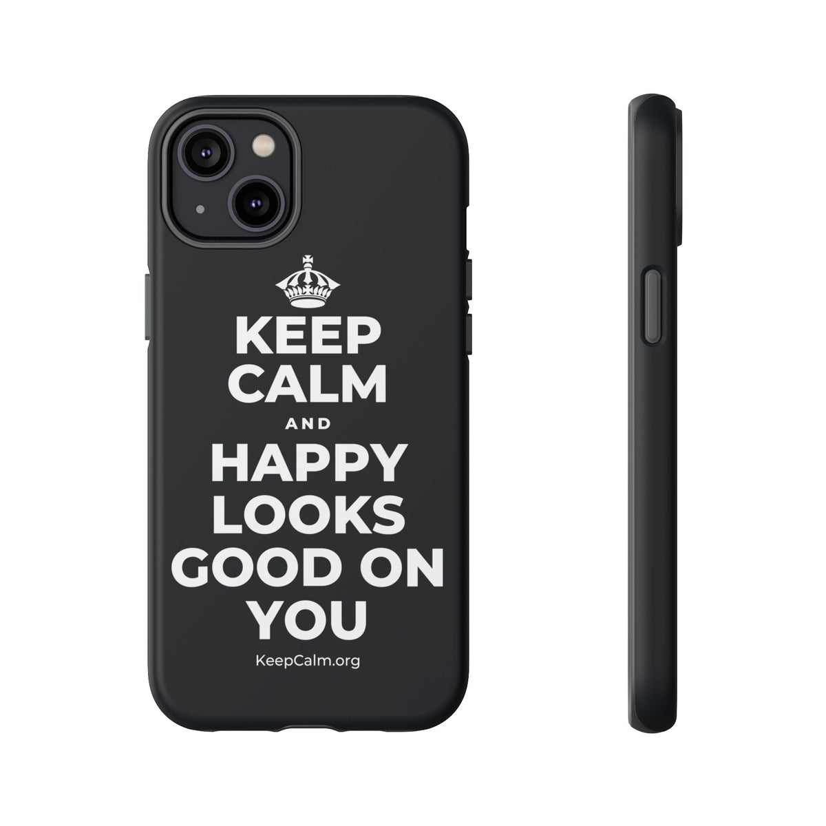 KEEP CALM AND HAPPY LOOKS GOOD ON YOU Phone Case (Dark)