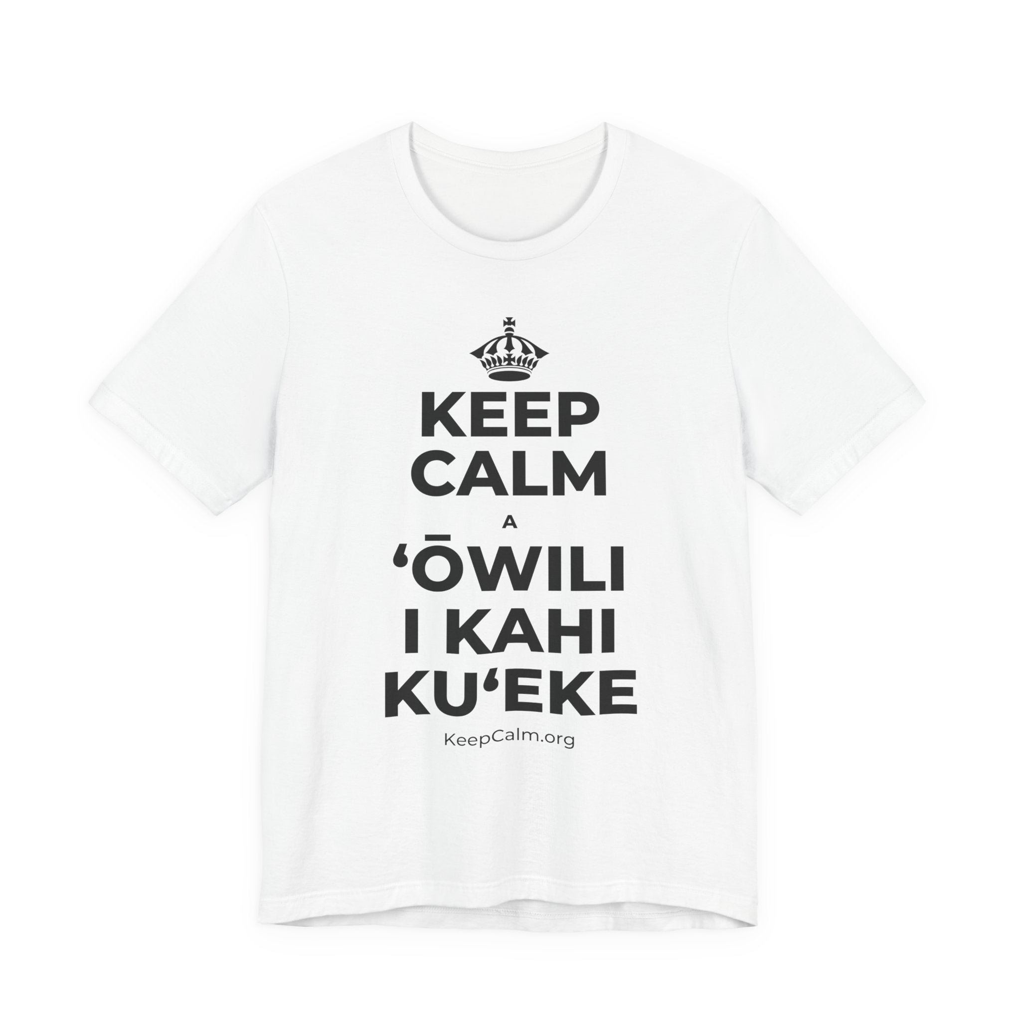KEEP CALM A ʻŌWILI I KAHI KUʻEKE T-Shirt (White–Asphalt)