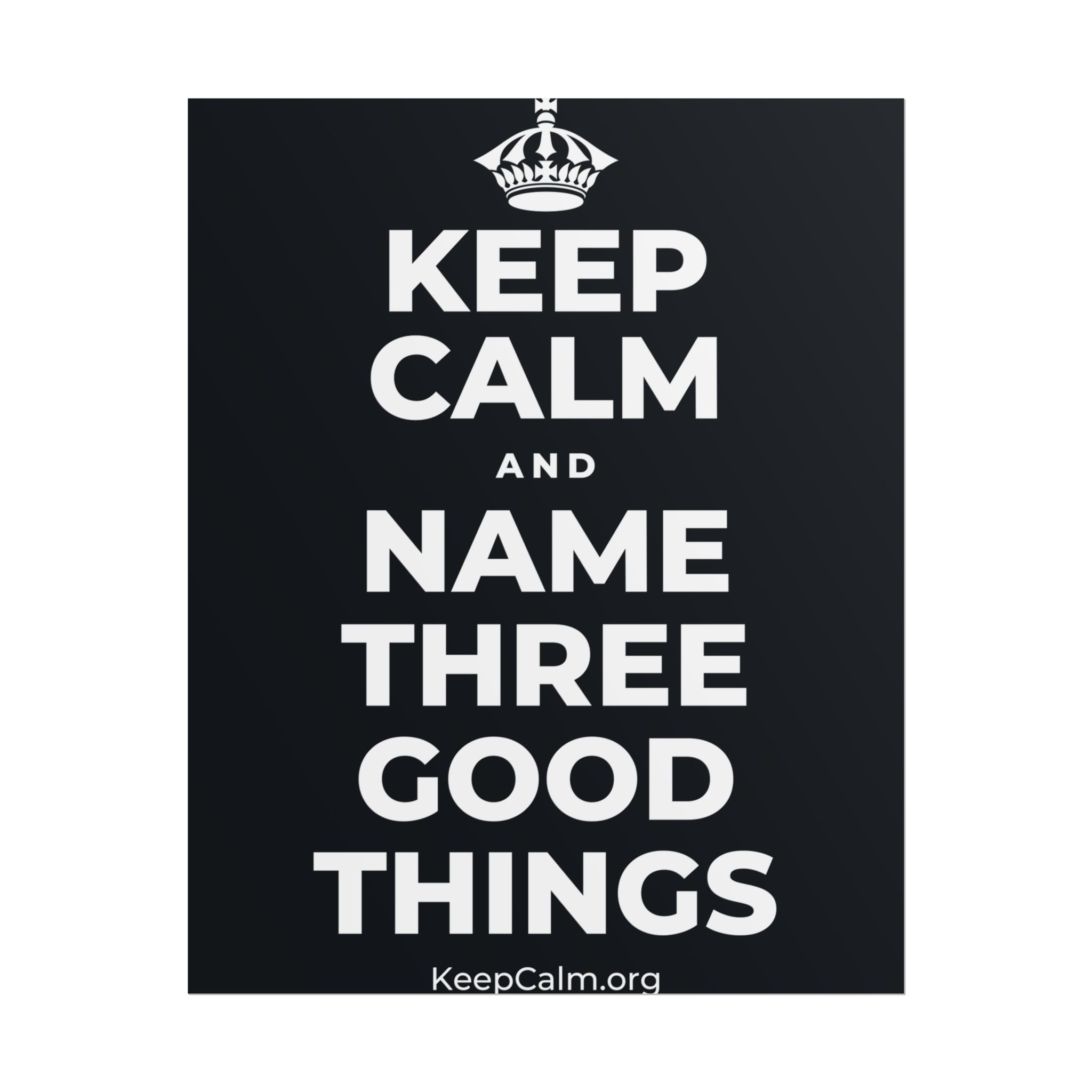 KEEP CALM AND NAME THREE GOOD THINGS Poster (Dark)