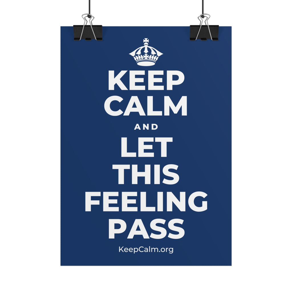 KEEP CALM AND LET THIS FEELING PASS Poster