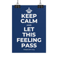 KEEP CALM AND LET THIS FEELING PASS Poster
