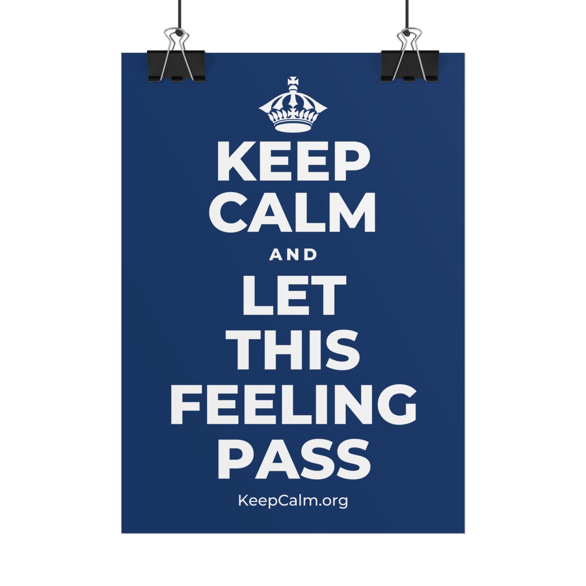KEEP CALM AND LET THIS FEELING PASS Poster