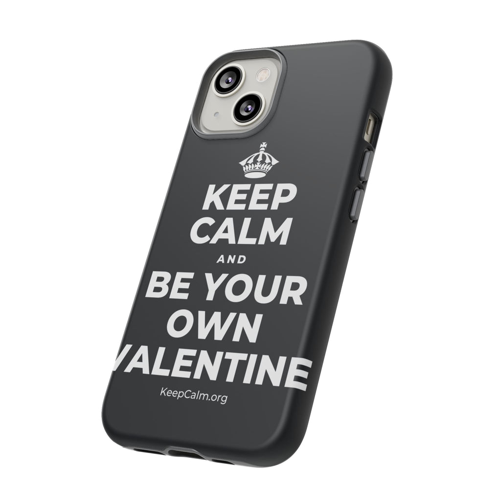 KEEP CALM AND BE YOUR OWN VALENTINE Phone Case (Dark)