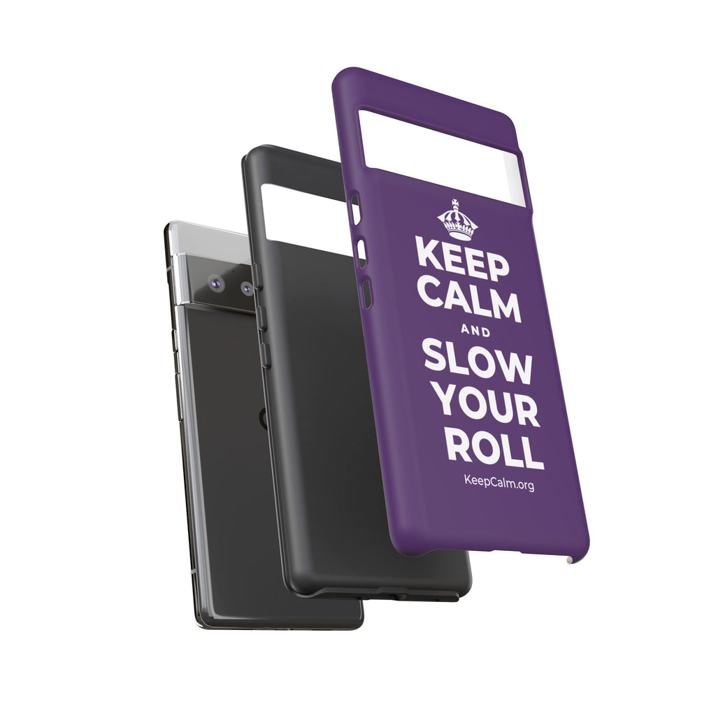 KEEP CALM AND SLOW YOUR ROLL Phone Case