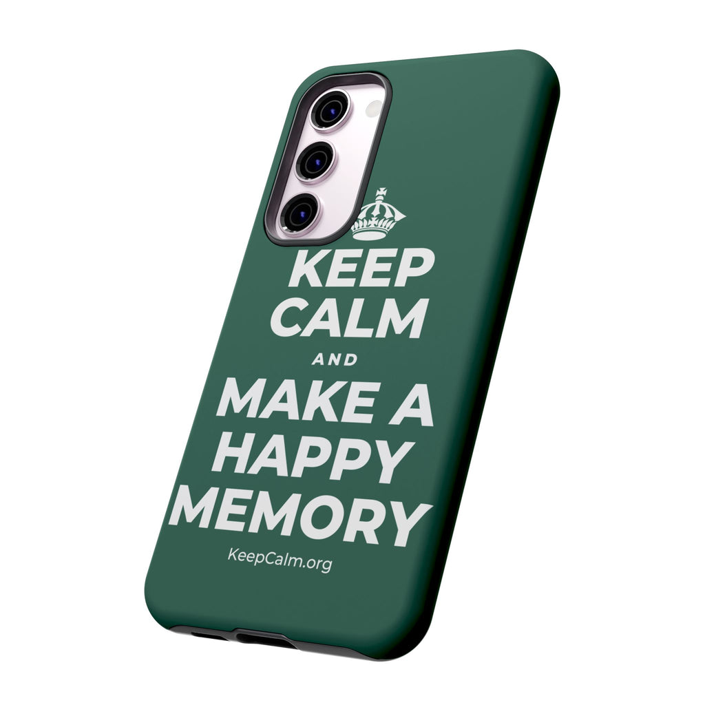 KEEP CALM AND MAKE A HAPPY MEMORY Phone Case