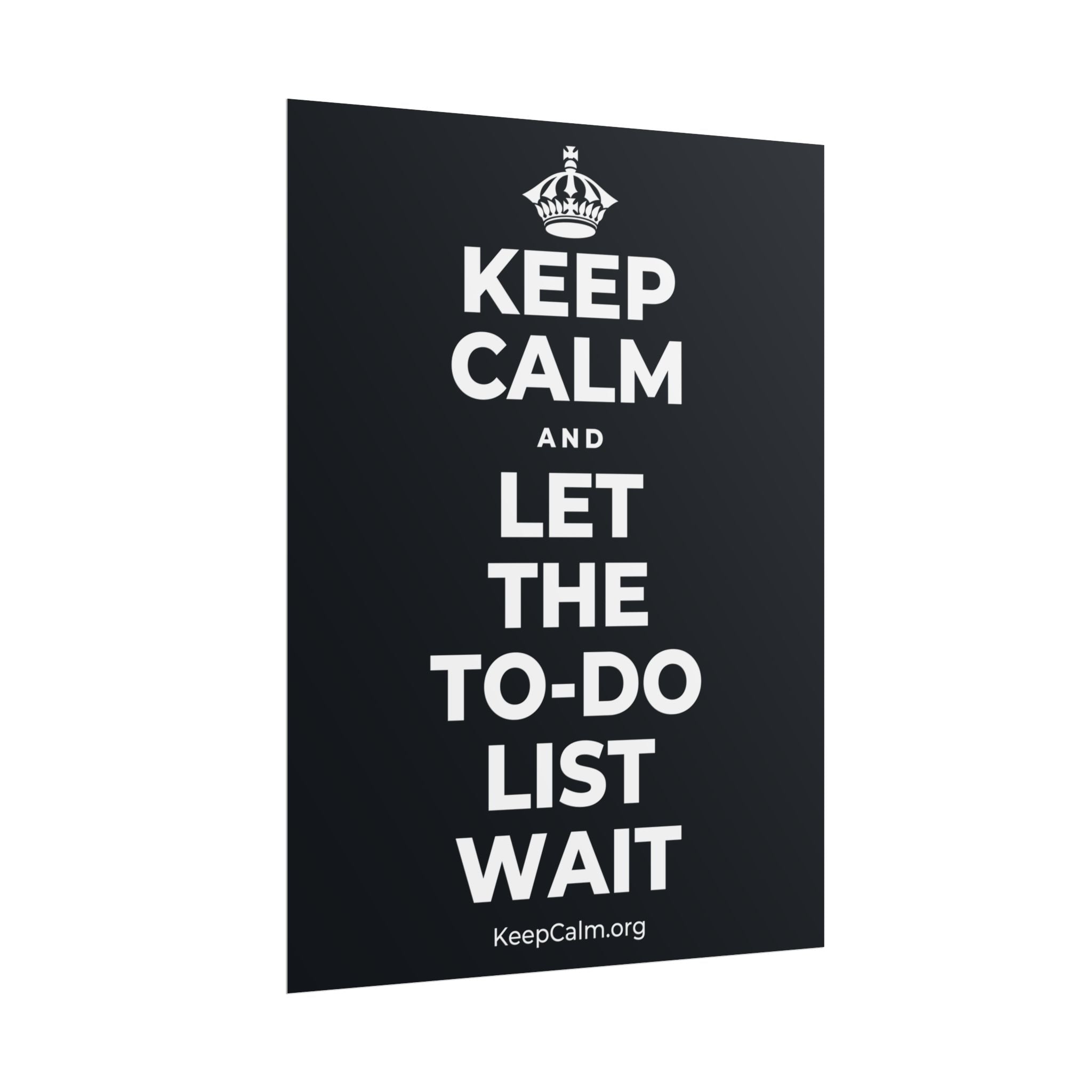 KEEP CALM AND LET THE TO-DO LIST WAIT Poster (Dark)
