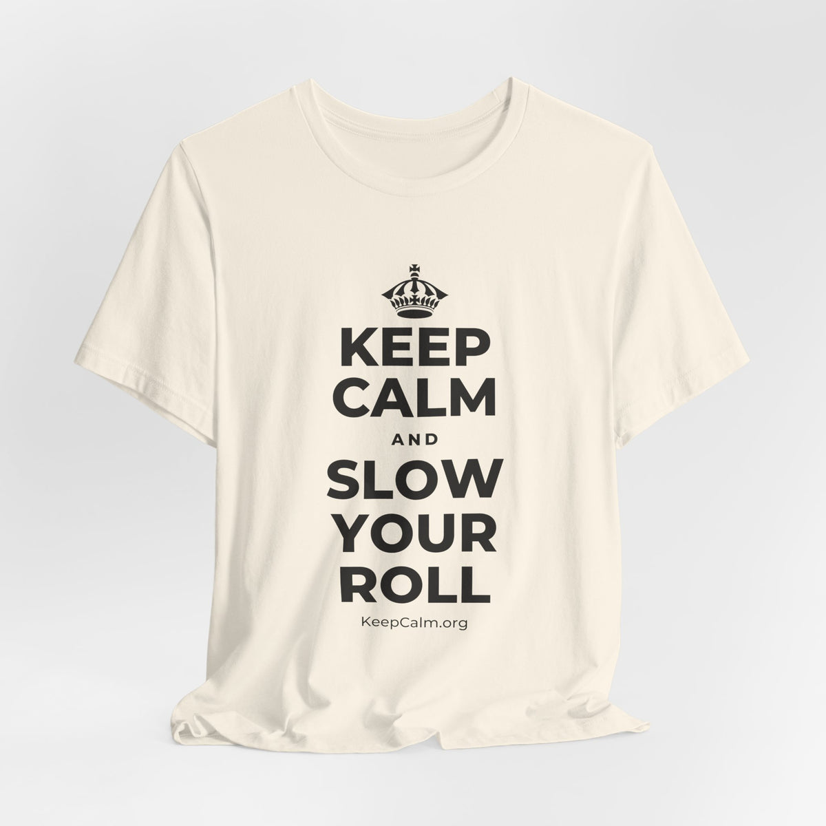 KEEP CALM AND SLOW YOUR ROLL T-Shirt (White–Asphalt)