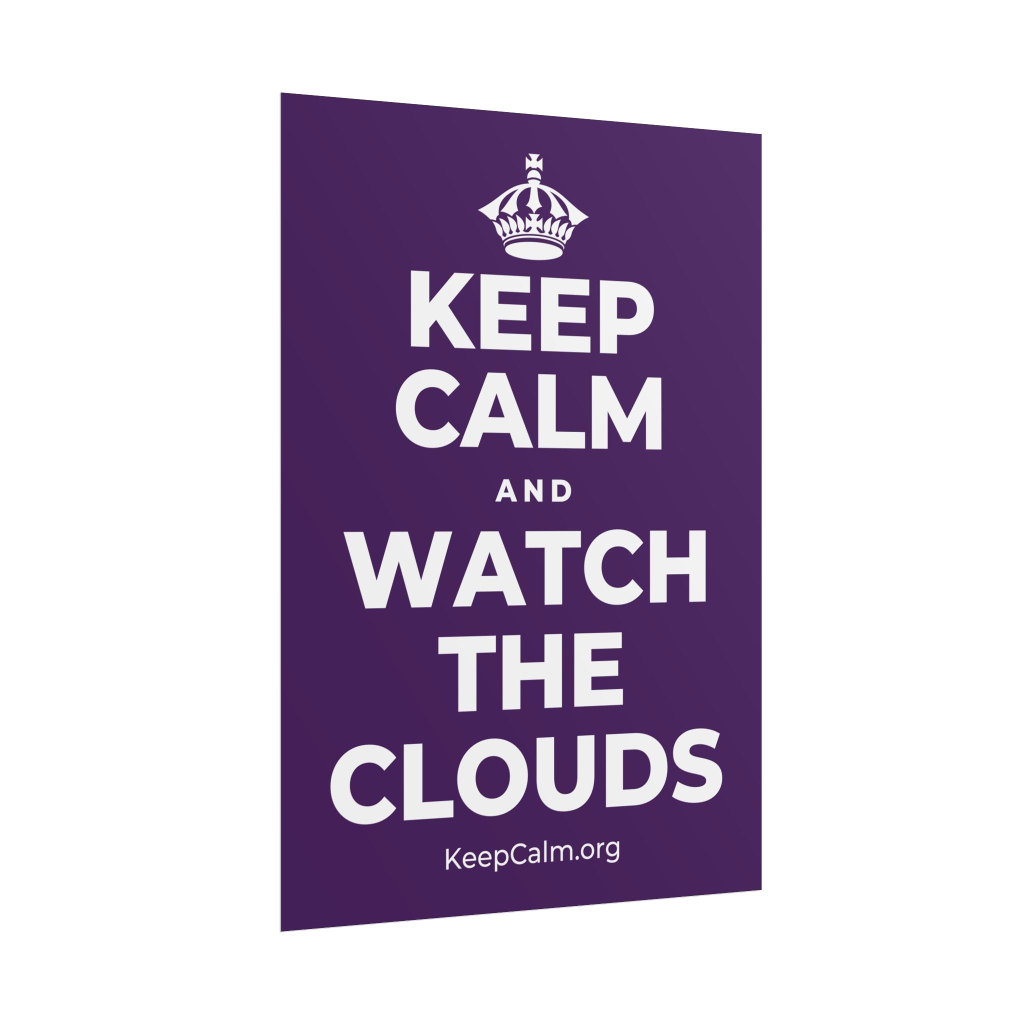 KEEP CALM AND WATCH THE CLOUDS Poster