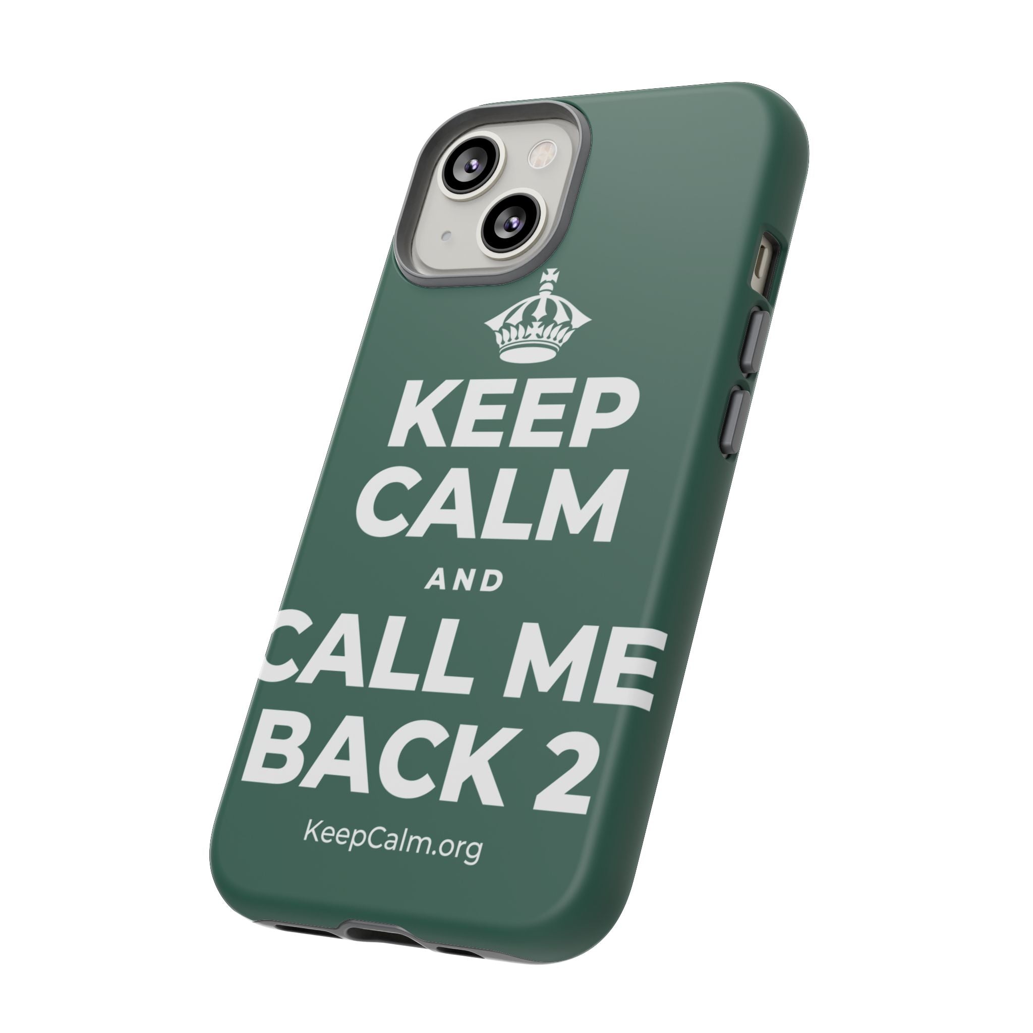 KEEP CALM AND CALL ME BACK 2 Phone Case