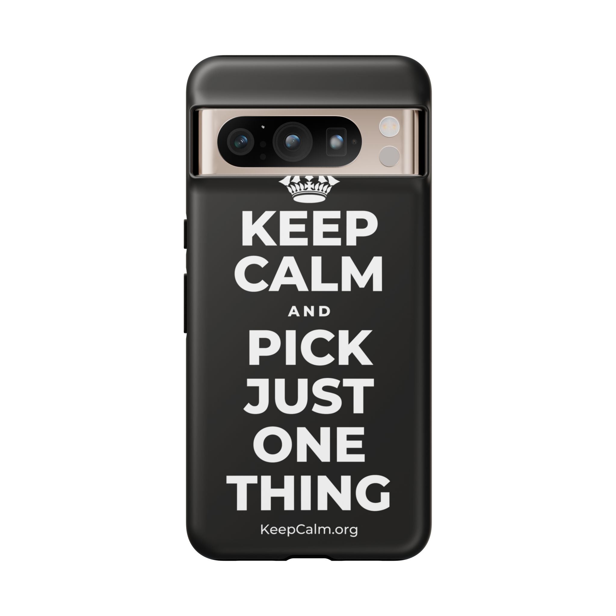 KEEP CALM AND PICK JUST ONE THING Phone Case