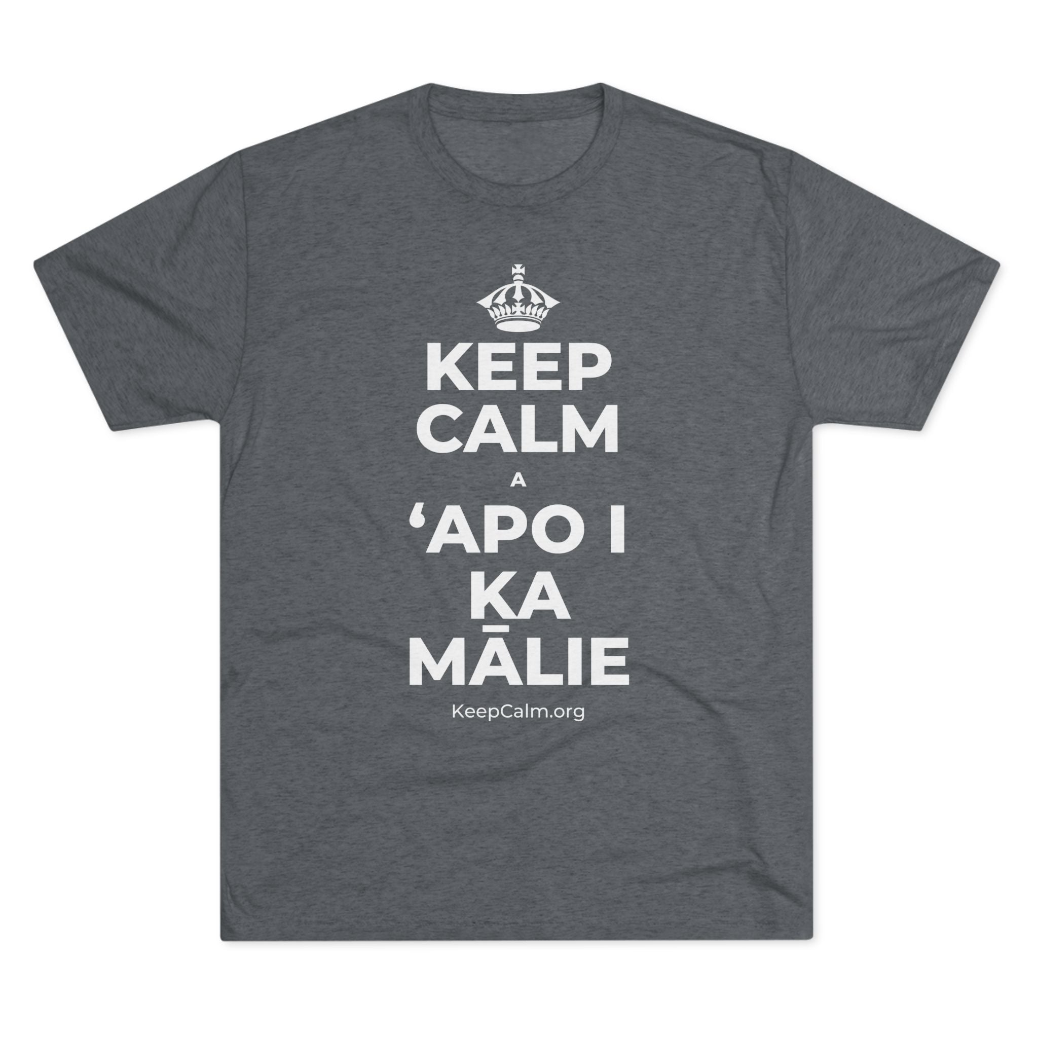 KEEP CALM A ʻAPO I KA MĀLIE Tri-Blend Tee