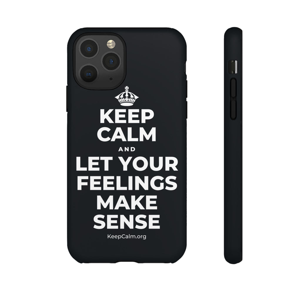 KEEP CALM AND LET YOUR FEELINGS MAKE SENSE Phone Case (Dark)