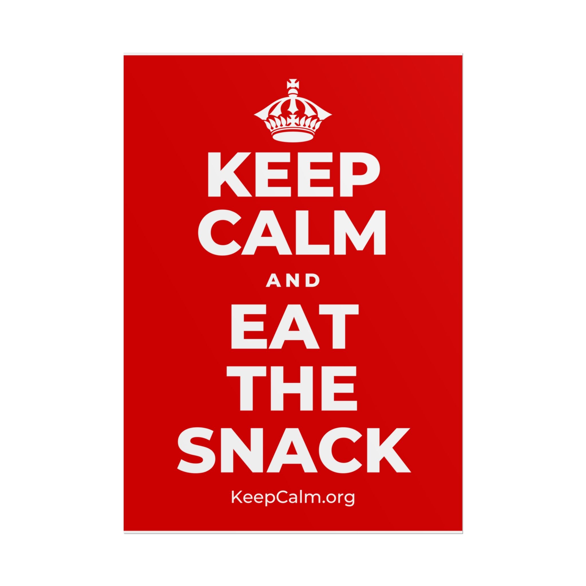 KEEP CALM AND EAT THE SNACK Poster