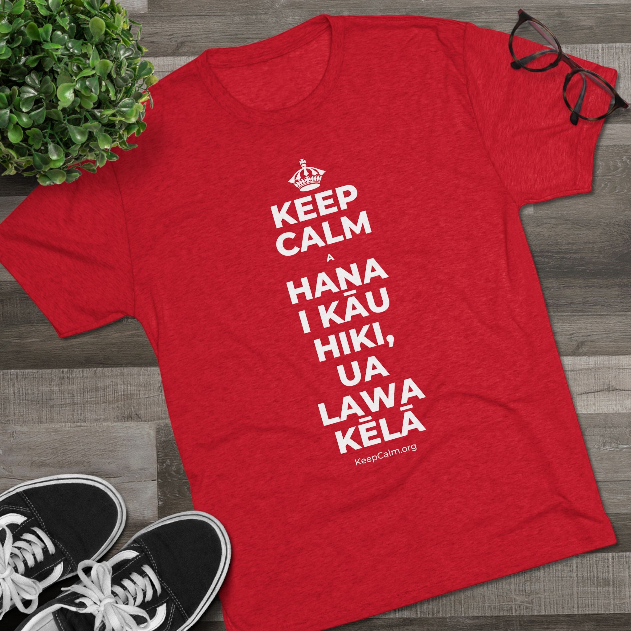 KEEP CALM A HANA I KĀU HIKI, UA LAWA KĒLĀ Tri-Blend Tee
