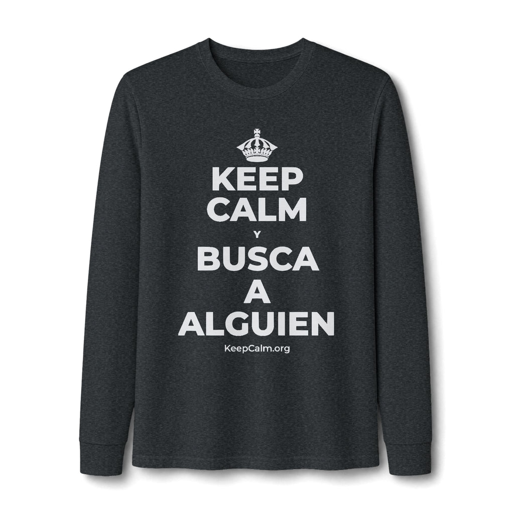 KEEP CALM Y BUSCA A ALGUIEN Long Sleeve Tee