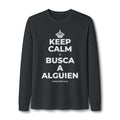 KEEP CALM Y BUSCA A ALGUIEN Long Sleeve Tee