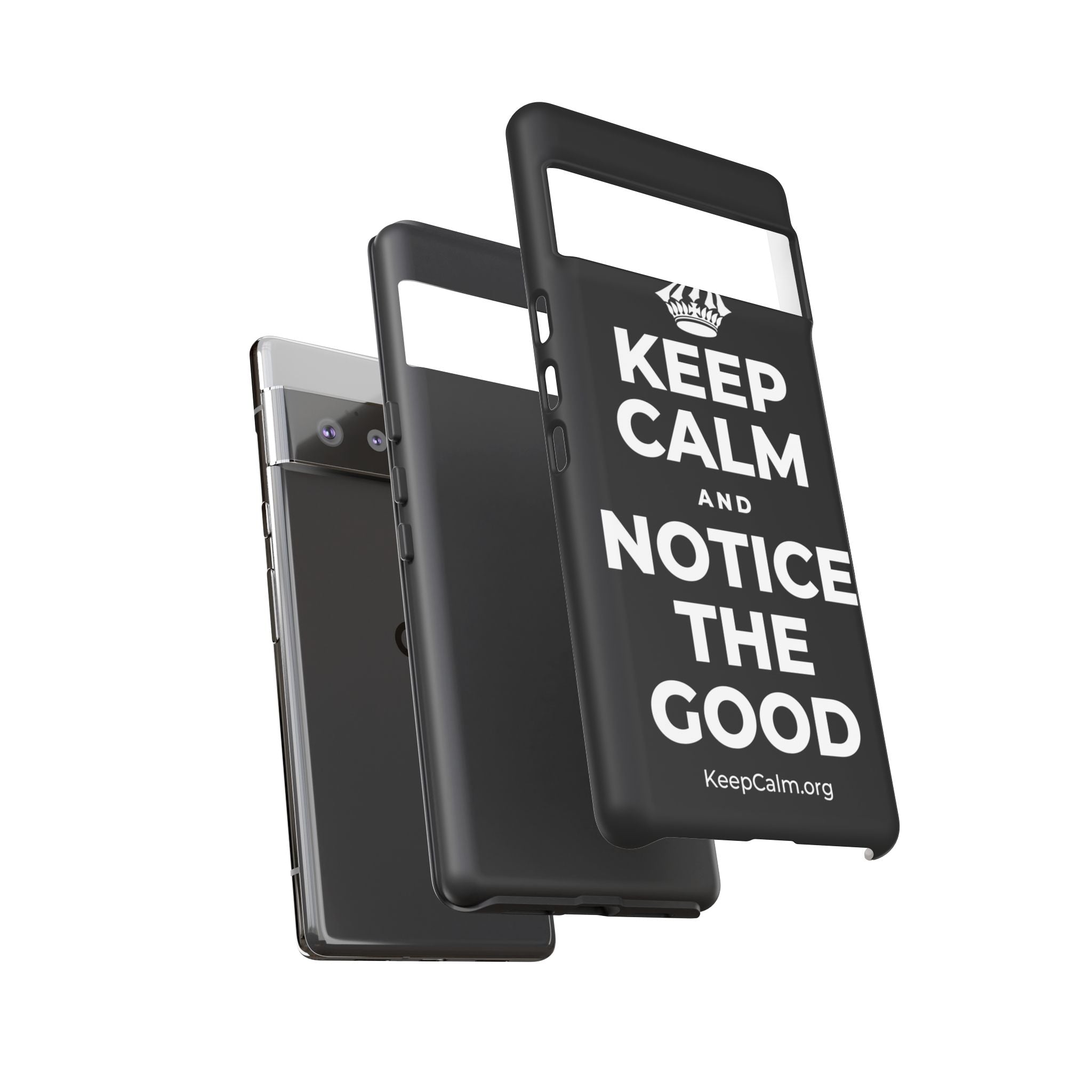 KEEP CALM AND NOTICE THE GOOD Phone Case
