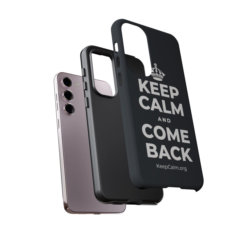 KEEP CALM AND COME BACK Phone Case (Dark)