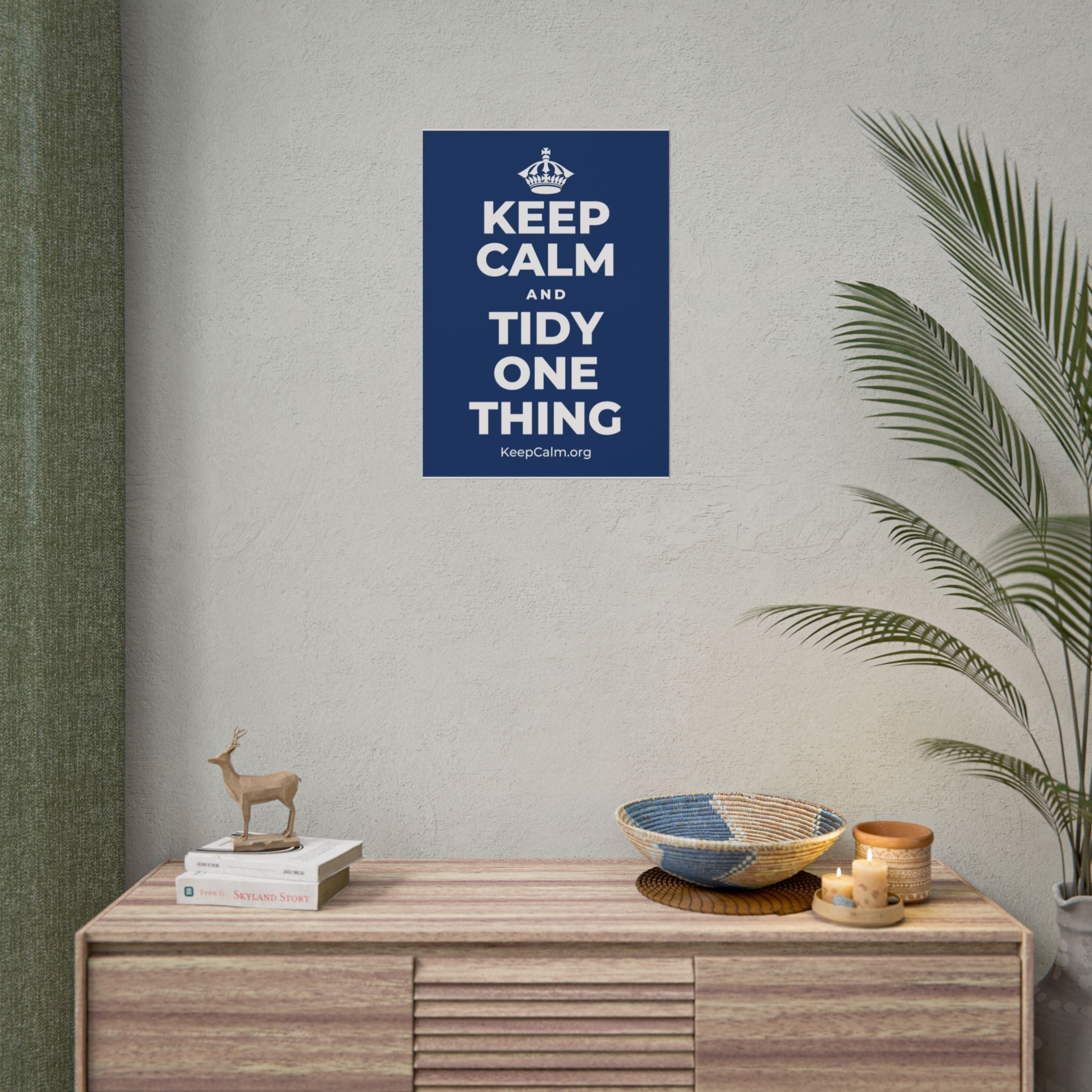 KEEP CALM AND TIDY ONE THING Poster