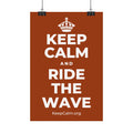 KEEP CALM AND RIDE THE WAVE Satin Poster