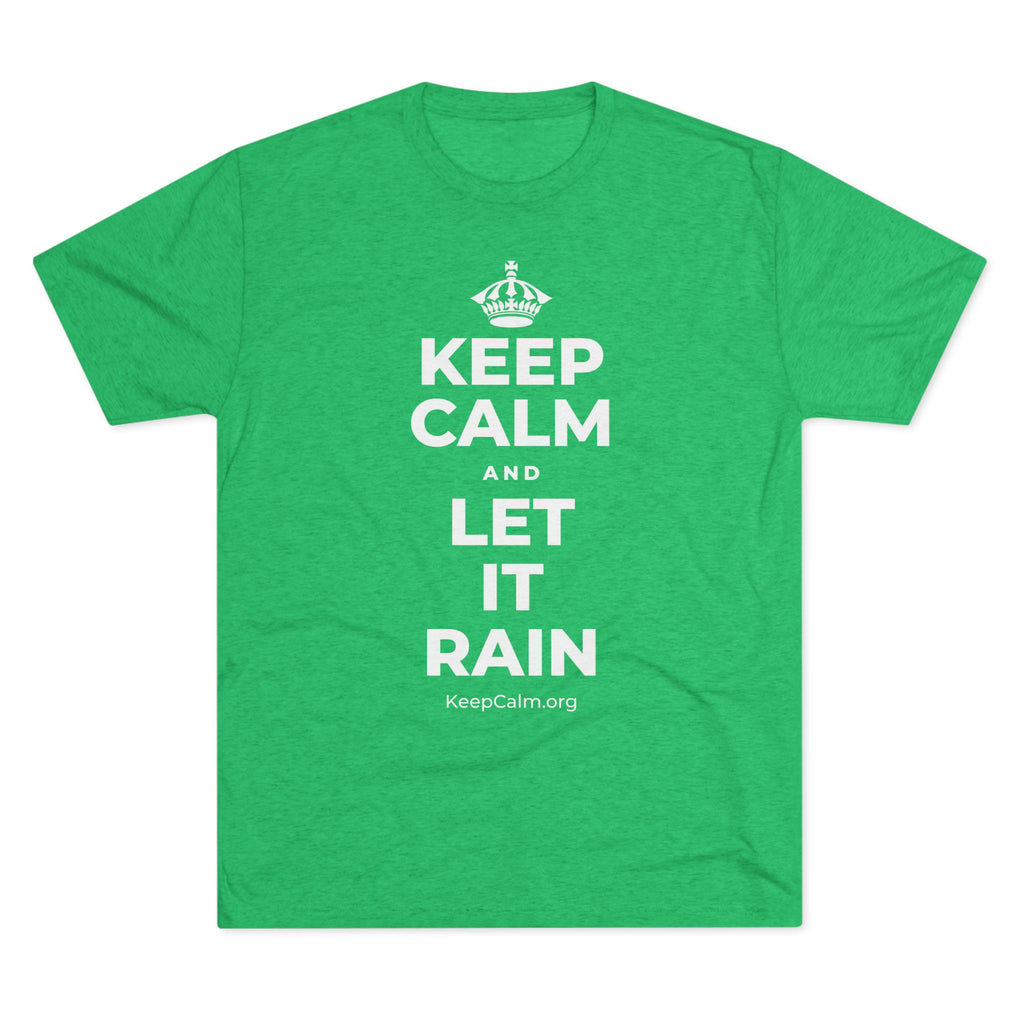 KEEP CALM AND LET IT RAIN Tri-Blend Tee