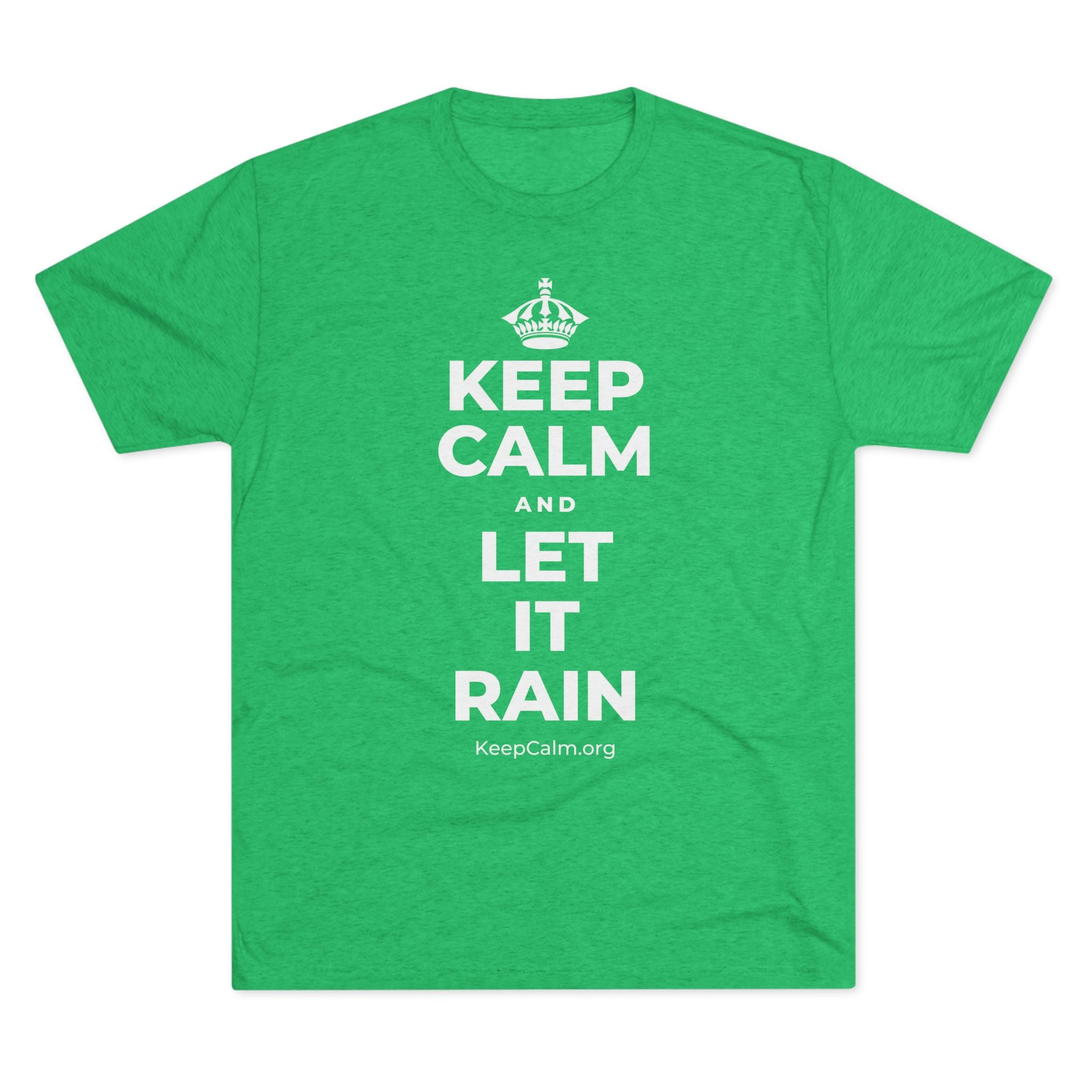 KEEP CALM AND LET IT RAIN Tri-Blend Tee