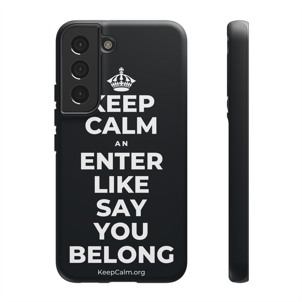 KEEP CALM AN ENTER LIKE SAY YOU BELONG Phone Case (Dark)