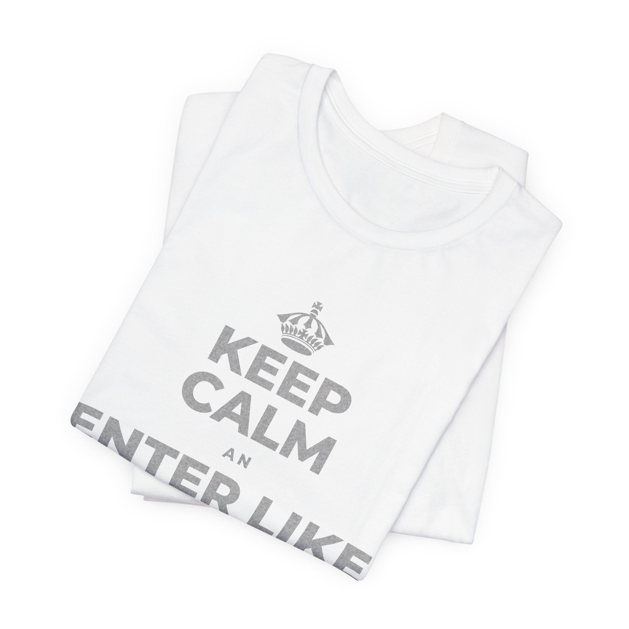 KEEP CALM AN ENTER LIKE SAY YOU BELONG T-Shirt (White–Asphalt)