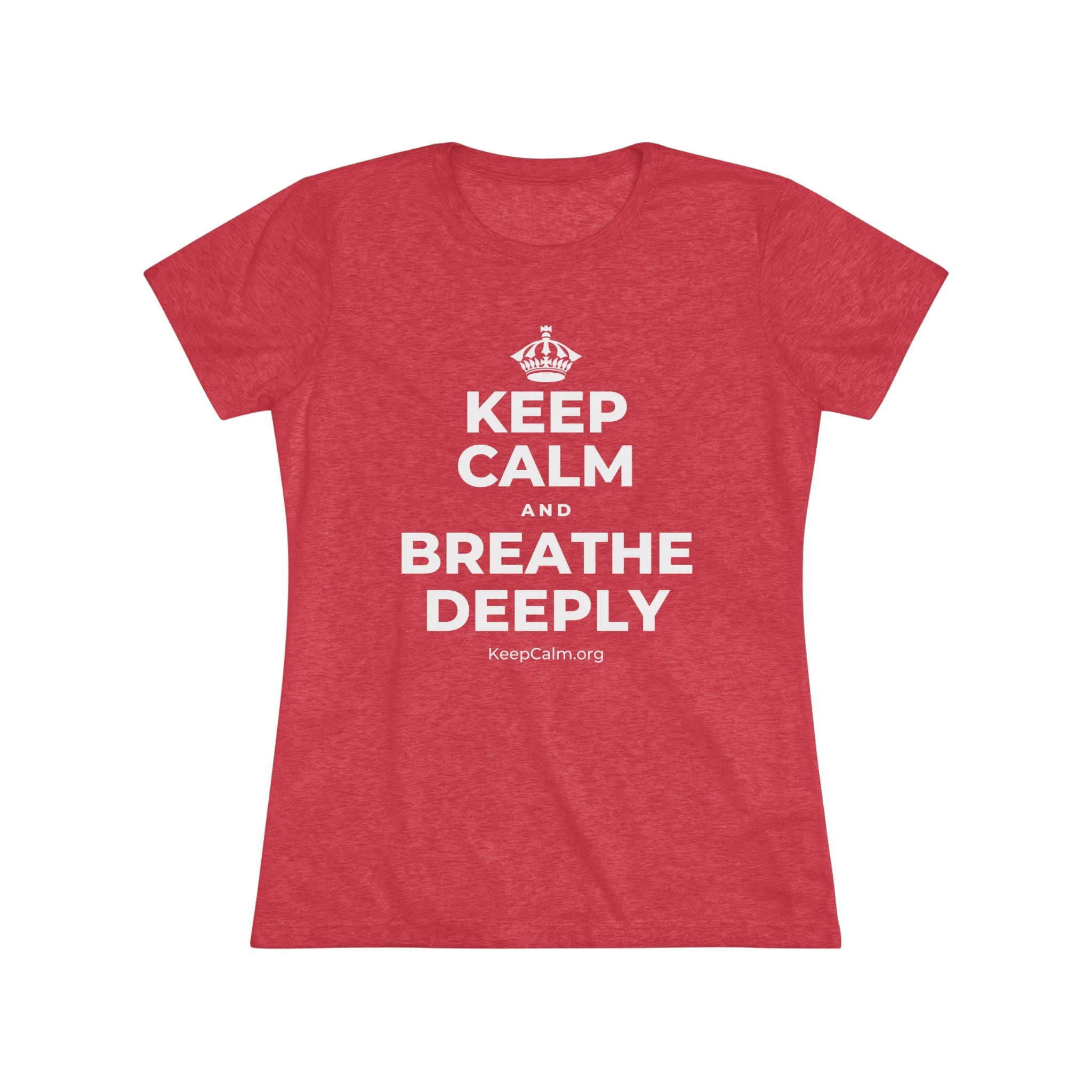KEEP CALM AND BREATHE DEEPLY Women's Tri-Blend Tee