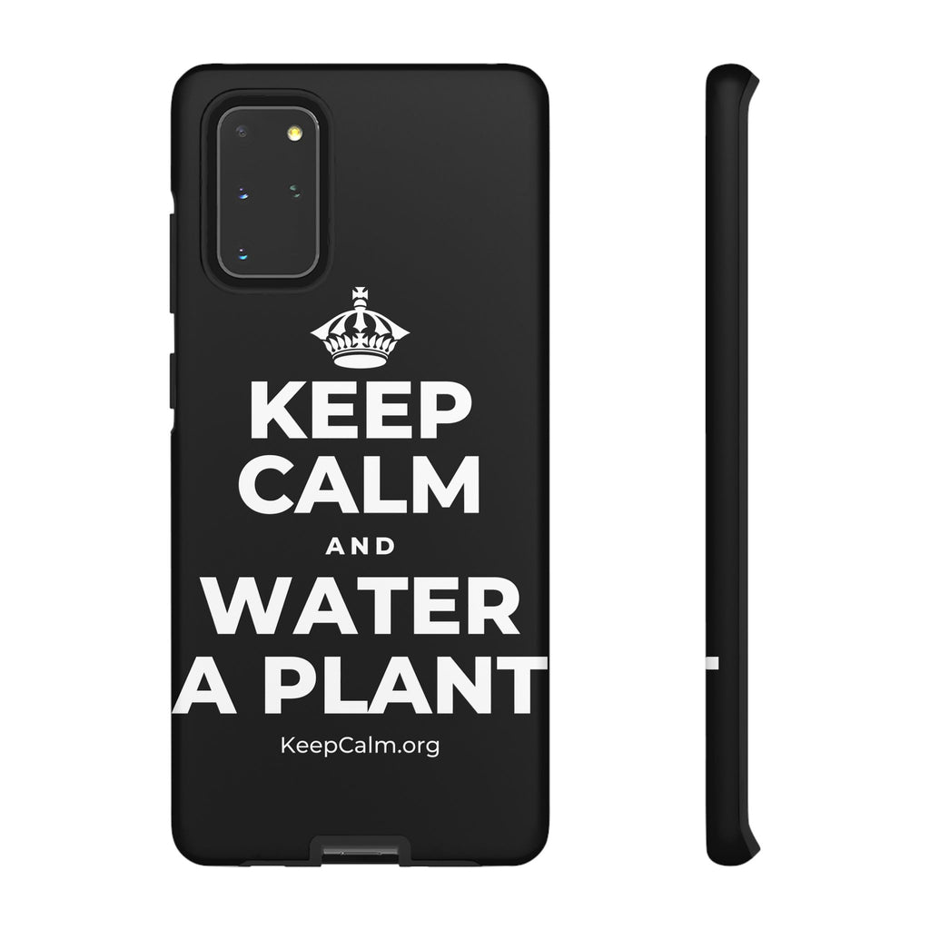 KEEP CALM AND WATER A PLANT Phone Case