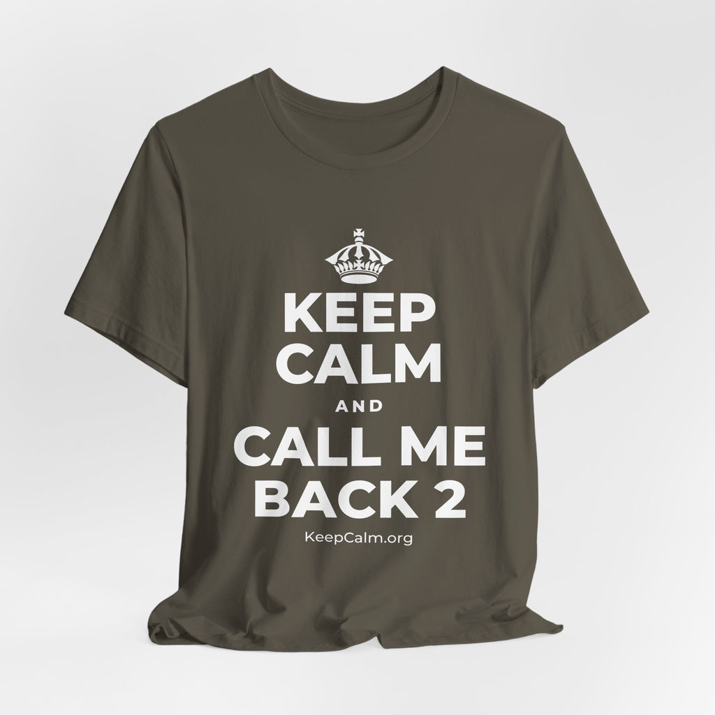 KEEP CALM AND CALL ME BACK 2 T-Shirt (White–Asphalt)