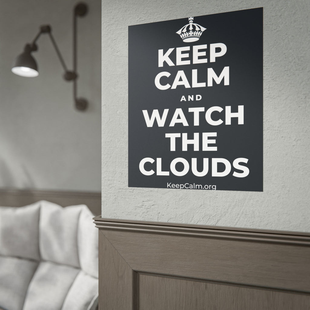 KEEP CALM AND WATCH THE CLOUDS Poster (Dark)