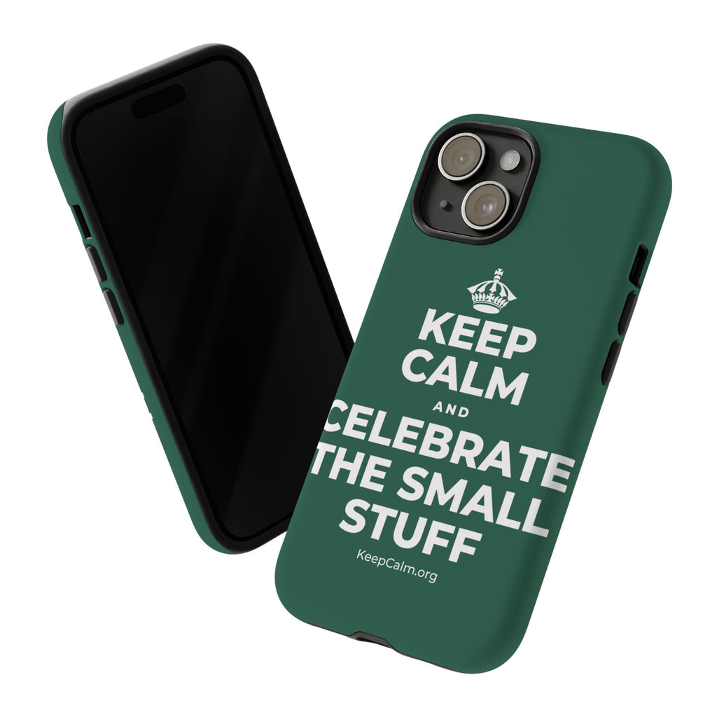 KEEP CALM AND CELEBRATE THE SMALL STUFF Phone Case